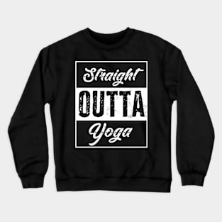 Cool Straight Outta Yoga Crewneck Sweatshirt